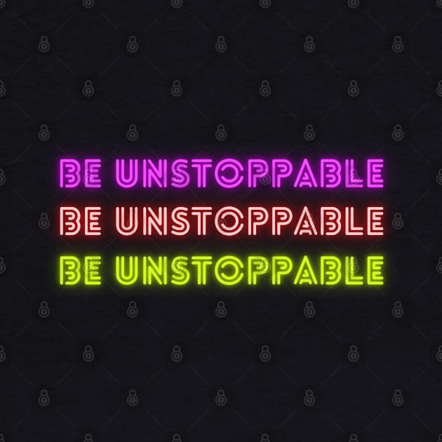 Be Unstoppable by Ognisty Apparel